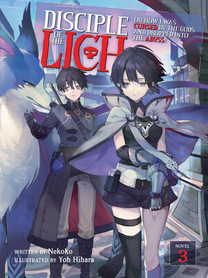cover image of Disciple of the Lich: Or How I Was Cursed by the Gods and Dropped Into the Abyss!, Volume 3